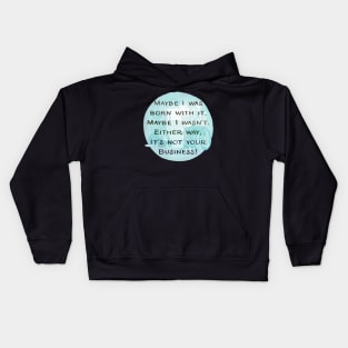 Maybe I was born with it Kids Hoodie